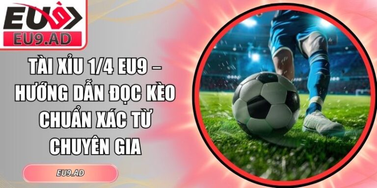 tài xỉu 1/4 Eu9